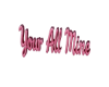 Your All Mine Balloons