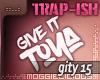 Give It To Ya|Trap