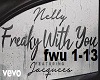 Freaky with you~ Nelly