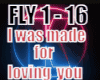 I was made 4 loving you
