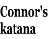 Connor's katana