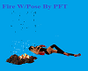 Fire W/Pose By PFT