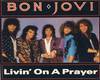 LivinOnAPrayer- Bon Jovi