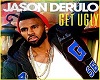 Jason Derulo - Get Ugly