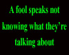 A fool speaks