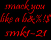 smack u like a b%#*& (9)
