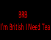 Brb British Tea sign