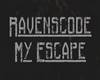 My escape-Ravenscode