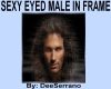 SEXY EYED MALE IN FRAME