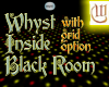 Whyst Black Room-w/ grid