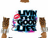 LIVIN THE GOOD LIFE