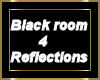 Black Room 4 Reflections