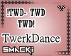 Dance !TWD/TWD/TWD!