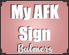 B. My AFK Sign