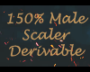 150% Male Scaler [Deriv]