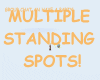 Multible Standing spots