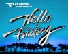 Hello Friday- Flo Rida