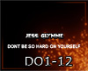 DONT BE SO  YOUR