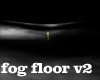 Fog floor v2
