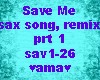 Save me, sax song, prt 1