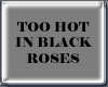 !F!TooHot in Black Roses