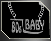 ~D~80's Baby Plat Chain
