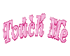 Touch Me Sign 𝑺.