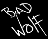 BAD WOLF