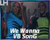 We Wanna  |VB|