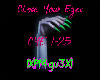 Close your eyes
