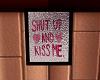 SHUT UP KISS ME FRAMES