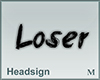 Headsign Loser