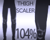 Thigh Scaler 104%