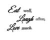 Eat, Love, Laugh Quote