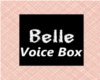 Belle Voice Box