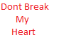 (Bell)Dont Break Heart