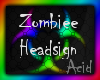 ~A~ Zombiee Headsign