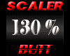 Scaler 130% Butt