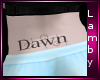 *L* "Dawn" Requested Tat