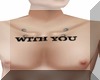 Tattoo Chest WITH YOU