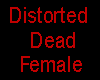 Distorted Dead Feamle