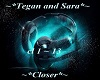 Tegan & Sara * Closer *