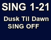 Dusk Til Dawn Sing OFF
