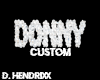 ` Donny Custom.