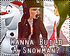 Wanna Build a Snowman? 
