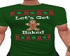 Lets Get Baked T-Shirt