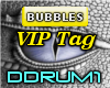 BUBBLES VIP Tag