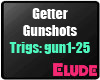 *E*Getter-Gunshots P2