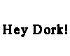 Hey Dork