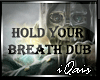 Hold Your Breath Dub